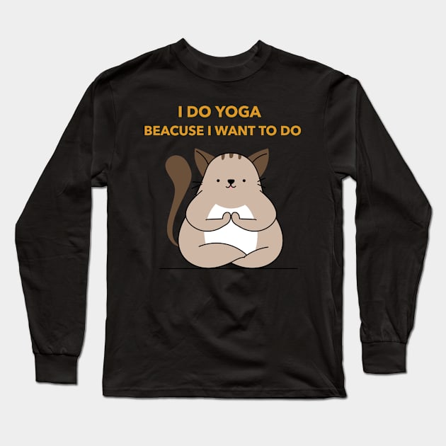 I do yoga beacuse Iwant to do Long Sleeve T-Shirt by Azamerch